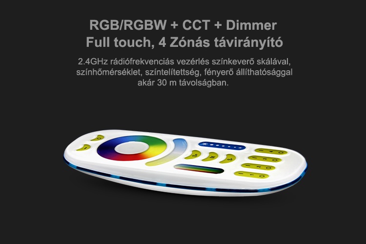 RGB-RGBW - CCT- Dimmer full touch 4 zónás távirányító, 2.4 GHz rádiófrekvenciás vezérlés, színkeverő skálával - színhőmérséklet, színtelítettség, fényerő állíthatóság akár 30 méter távolságban - pannonled.hu